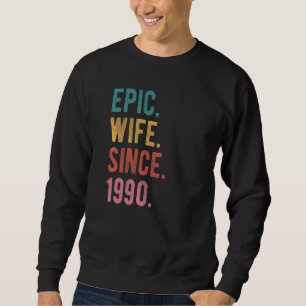 Epic Wife Since 1990 32nd Wedding Aniversary For Sweatshirt