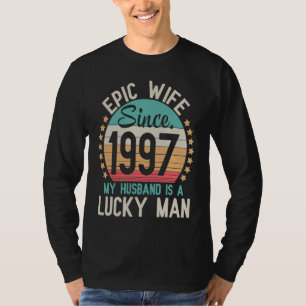 Epic Wife Since 1997 My Husband Is A Lucky Married T-Shirt