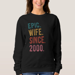 Epic Wife Since 2000 22nd Wedding Aniversary For Sweatshirt