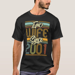 Epic Wife Since 2001 22 Year 22nd Wedding Annivers T-Shirt