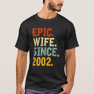 Epic Wife Since 2002 Her 20th Wedding Anniversary T-Shirt