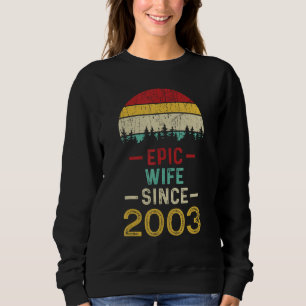 Epic Wife Since 2003 Couple 20th Year Wedding Anni Sweatshirt