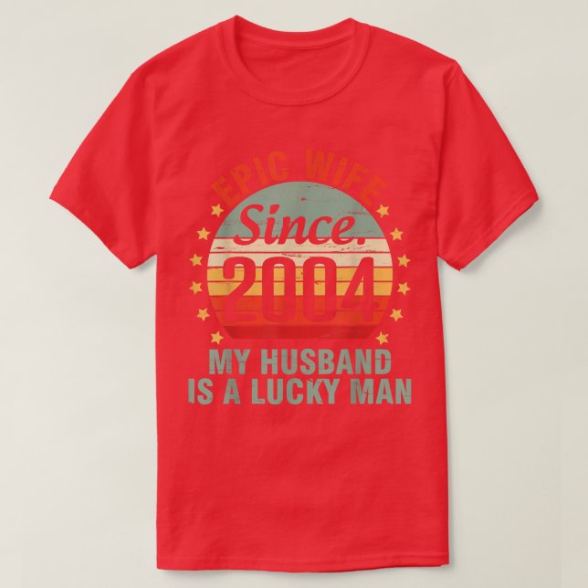 Epic Wife Since 2004 My Husband Is A Lucky Man 18  T-Shirt (Design Front)
