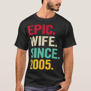 Epic Wife Since 2005 Her 17th Year Wedding Anniver T-Shirt