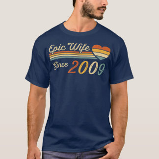 Epic Wife Since 2009 13th Wedding Anniversary 13 T-Shirt