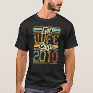 Epic Wife Since 2010 13 Year 13th Wedding Annivers T-Shirt