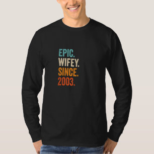 Epic Wifey Since 2003 19th Wedding Anniversary 19  T-Shirt