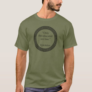 Epictetus - Only the educated are free T-Shirt