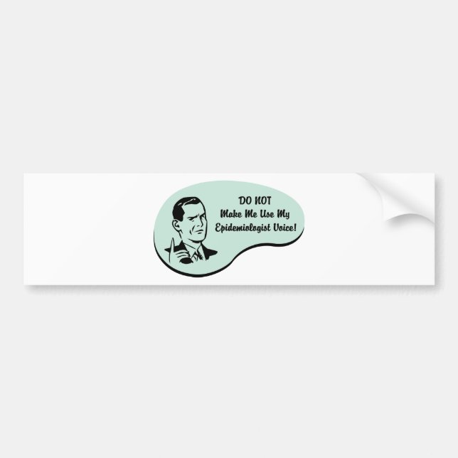Epidemiologist Voice Bumper Sticker (Front)