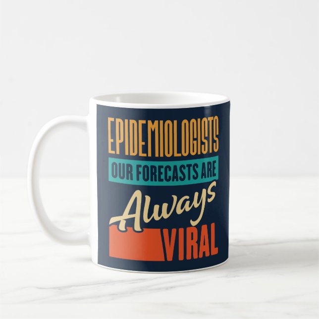 Epidemiologists Our Forecasts Are Always Viral Coffee Mug (Left)