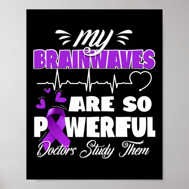 Epilepsy Awareness Brain Waves Epileptic Warrior S Poster (Front)