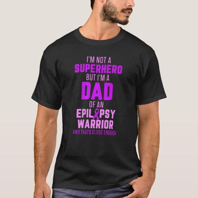 Epilepsy Awareness Dad Hero Epileptic Warrior Surv T-Shirt (Front)