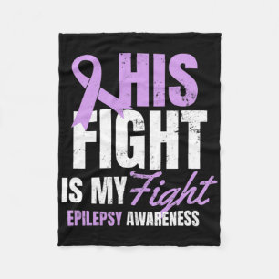 Epilepsy Awareness Design His Fight My Gift Fleece Blanket