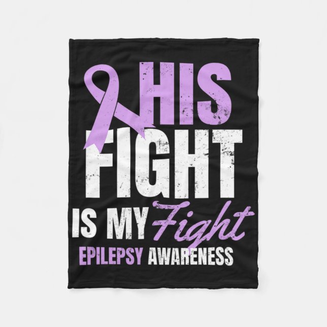 Epilepsy Awareness Design His Fight My Gift  Fleece Blanket (Front)
