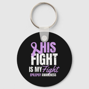Epilepsy Awareness Design His Fight My Gift Key Ring