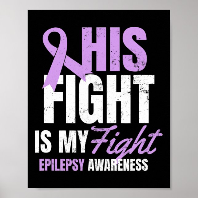 Epilepsy Awareness Design His Fight My Gift  Poster (Front)