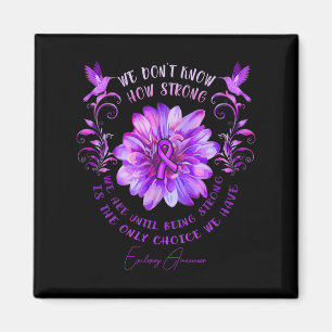 EPILEPSY AWARENESS Flower We Don't Know How Strong Magnet