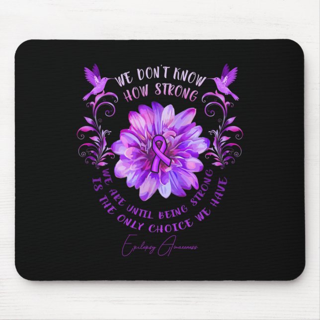 EPILEPSY AWARENESS Flower We Don't Know How Strong Mouse Pad (Front)