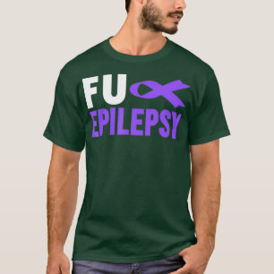 Epilepsy Awareness   FU Epilepsy Awareness T-Shirt