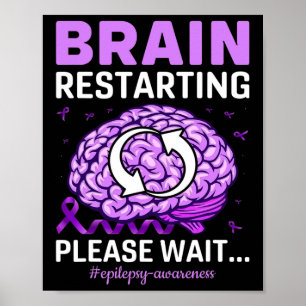Epilepsy Awareness Funny Brain Restarting Please W Poster