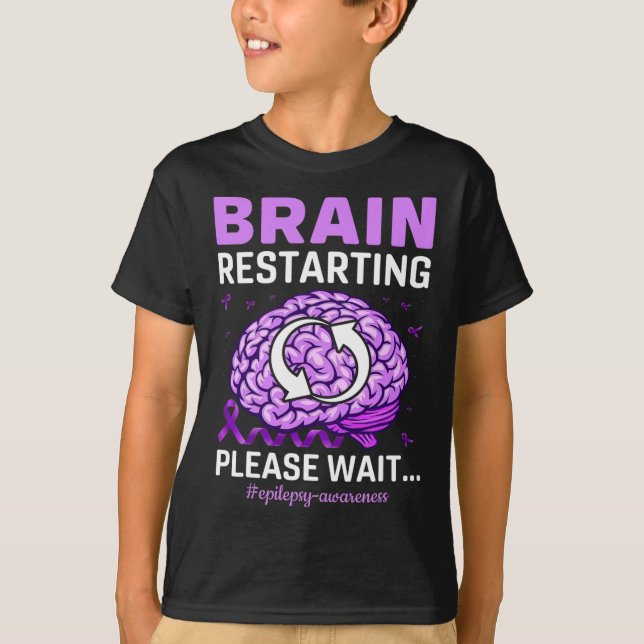 Epilepsy Awareness Funny Brain Restarting Please W T-Shirt (Front)