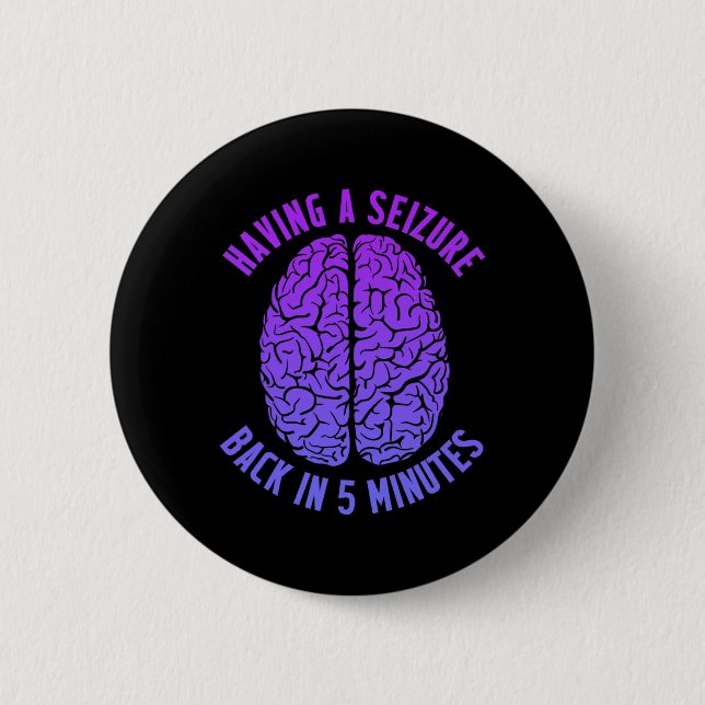 Epilepsy Awareness Having Seizure Epileptic Warrio 6 Cm Round Badge (Front)