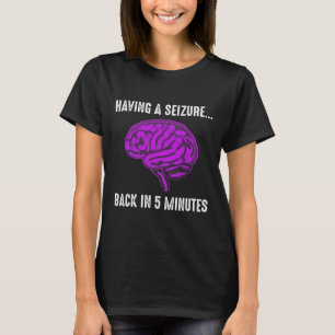Epilepsy Awareness Having Seizure Epileptic Warrio T-Shirt