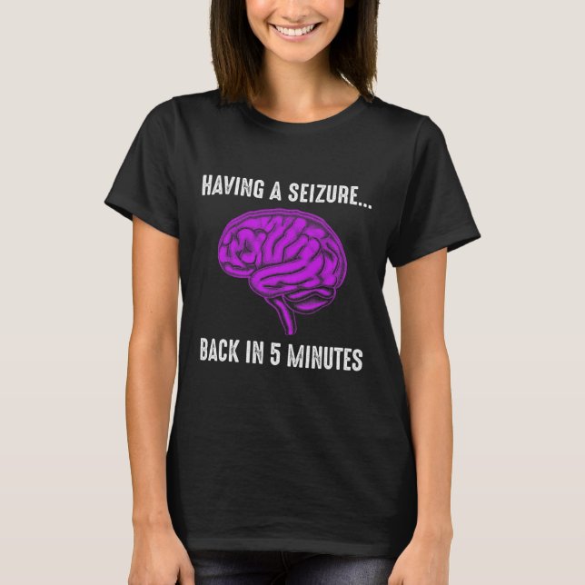Epilepsy Awareness Having Seizure Epileptic Warrio T-Shirt (Front)