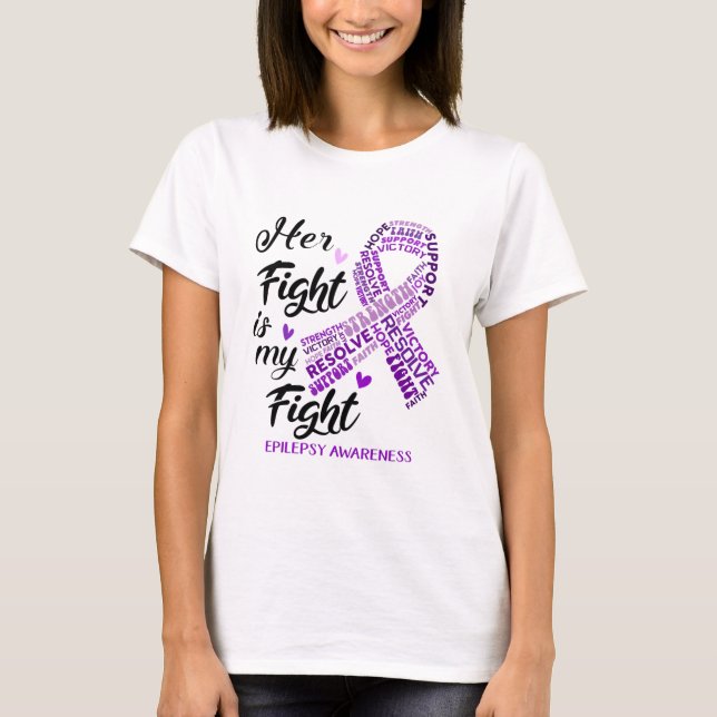 Epilepsy Awareness Her Fight is my Fight T-Shirt (Front)