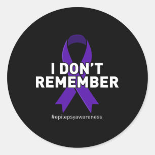 Epilepsy Awareness I Dont Remember  Classic Round Sticker