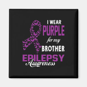 Epilepsy Awareness I Wear Purple For My Brother Fa Magnet