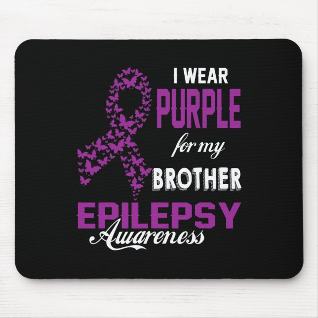 Epilepsy Awareness I Wear Purple For My Brother Fa Mouse Pad (Front)