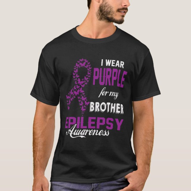 Epilepsy Awareness I Wear Purple For My Brother Fa T-Shirt (Front)