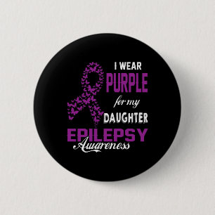 Epilepsy Awareness I Wear Purple For My Daughter F 6 Cm Round Badge