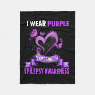 Epilepsy Awareness I Wear Purple For My Daughter  Fleece Blanket