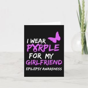 Epilepsy Awareness I wear Purple for my Girlfriend Card