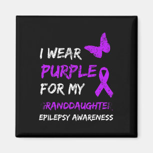 Epilepsy Awareness I Wear Purple For My Granddaugh Magnet