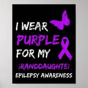 Epilepsy Awareness I Wear Purple For My Granddaugh Poster