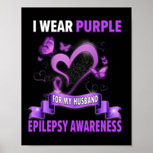 Epilepsy Awareness  I Wear Purple For My Husband W Poster