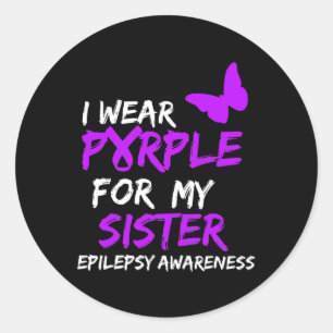 Epilepsy Awareness I Wear Purple For My Sister Rib Classic Round Sticker