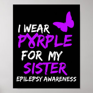 Epilepsy Awareness I Wear Purple For My Sister Rib Poster