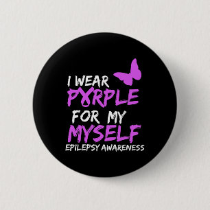 Epilepsy Awareness I wear Purple for Myself Butter 6 Cm Round Badge