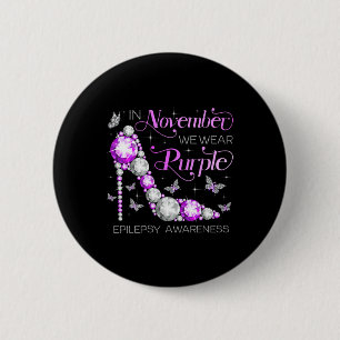 Epilepsy Awareness In November We Wear Purple Butt 6 Cm Round Badge