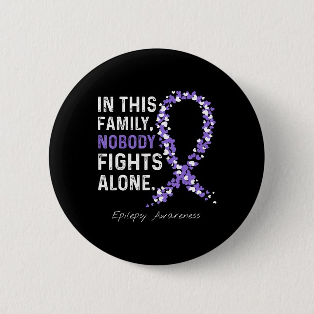 Epilepsy Awareness In This Family Nobody Fights Al 6 Cm Round Badge (Front)