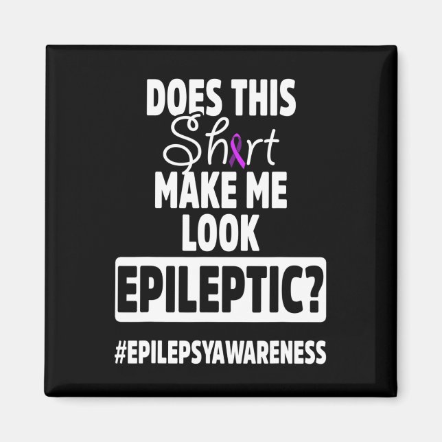 Epilepsy Awareness Look Epileptic Warrior Survivor Magnet (Front)