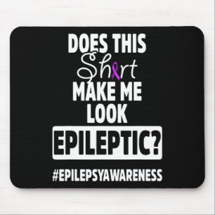 Epilepsy Awareness Look Epileptic Warrior Survivor Mouse Pad