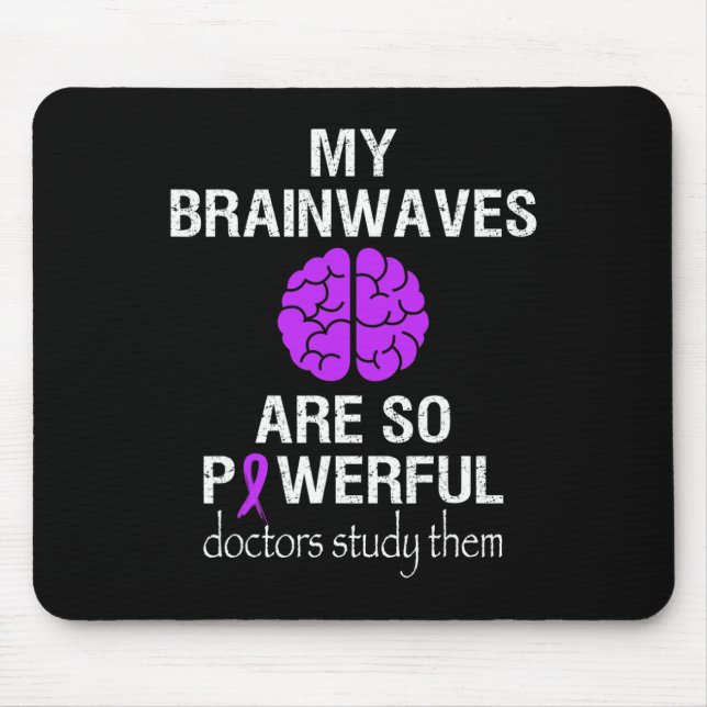 Epilepsy Awareness Month Brainwaves Are So Powerfu Mouse Pad (Front)