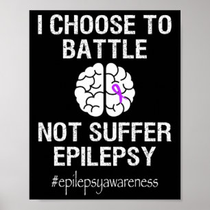 Epilepsy Awareness Month I Choose To Byttle Purple Poster