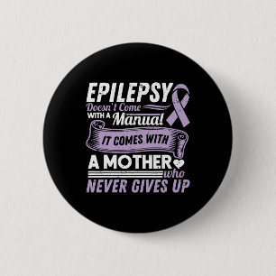 Epilepsy Awareness Mum Doesn't Come With A Manual 6 Cm Round Badge