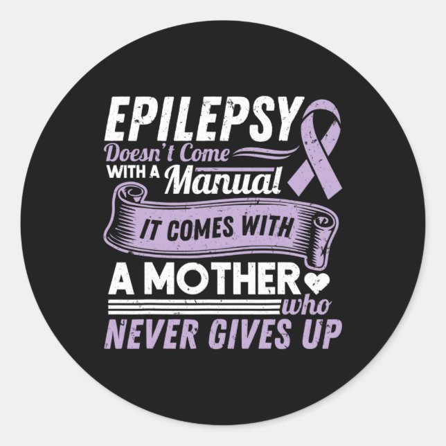 Epilepsy Awareness Mum Doesn't Come With A Manual  Classic Round Sticker (Front)
